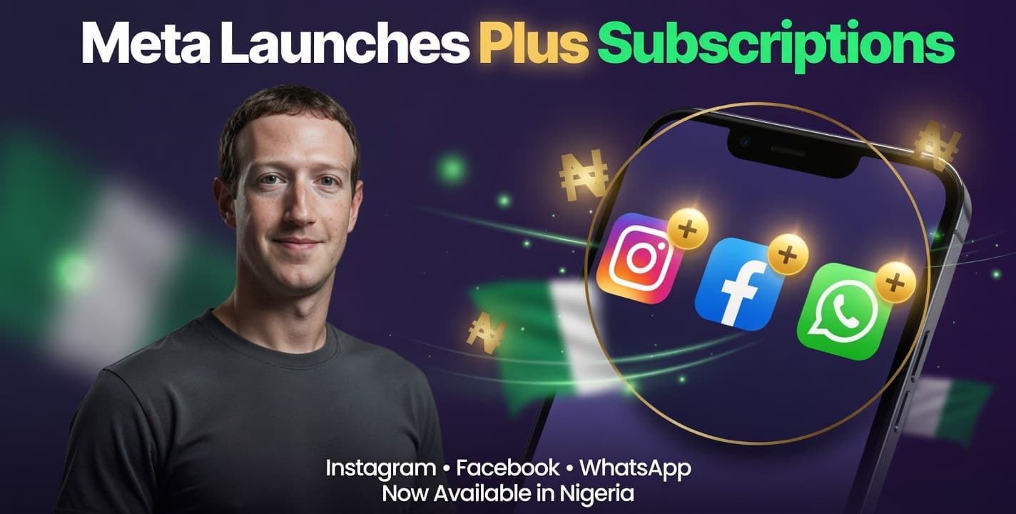 Meta Rolls Out Paid “Plus” Subscriptions for Instagram, Facebook, and WhatsApp – Here’s What Nigerians Should Know